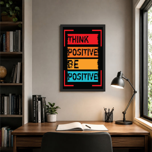 Think Positive Be Positive Wall Art | Motivational Typography Poster | Modern Quote Decor