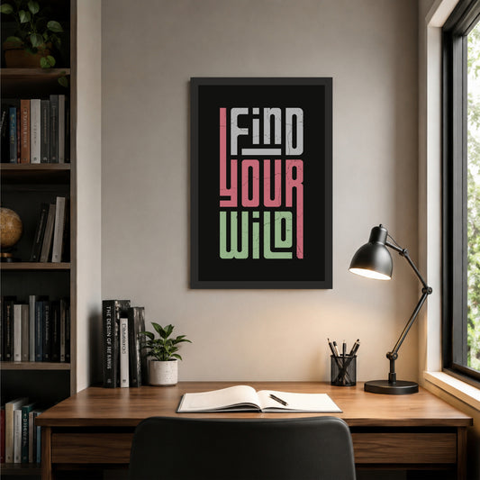 Find Your Wild Wall Art | Motivational Typography Poster | Modern Quote Decor