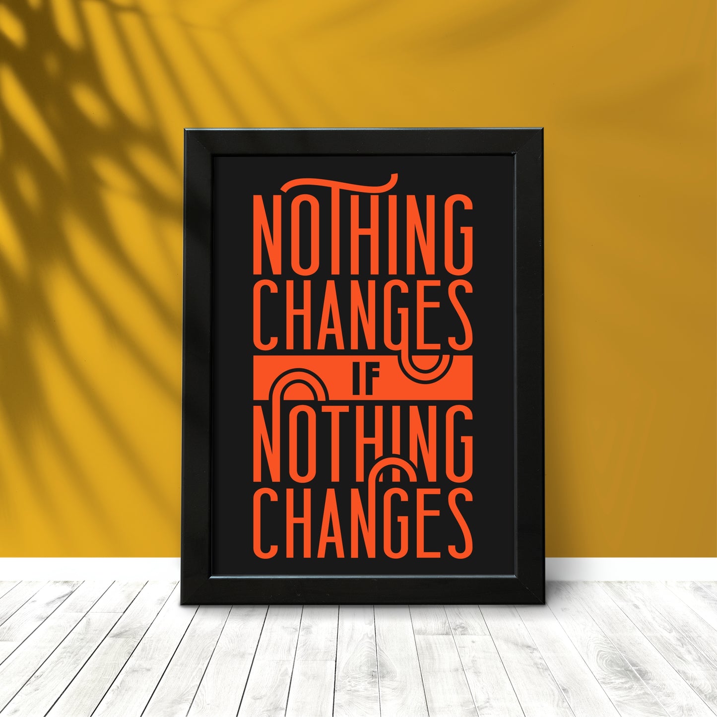 “Nothing Changes If Nothing Changes” Wall Frame – Bold Motivation for Everyday Hustlers 💪🖤