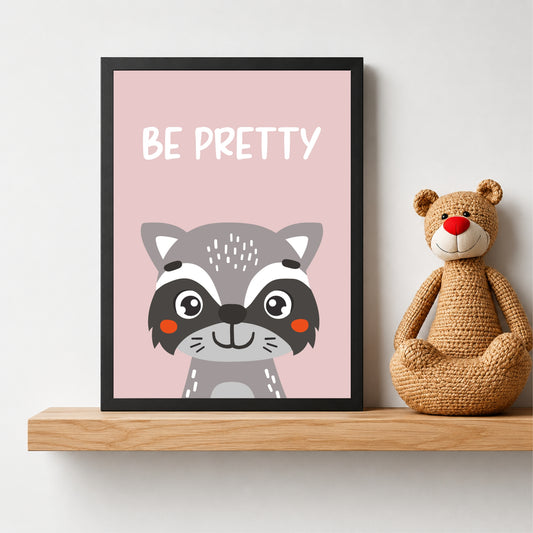 Be Pretty Raccoon Nursery Wall Art | Cute Animal Kids Room Poster