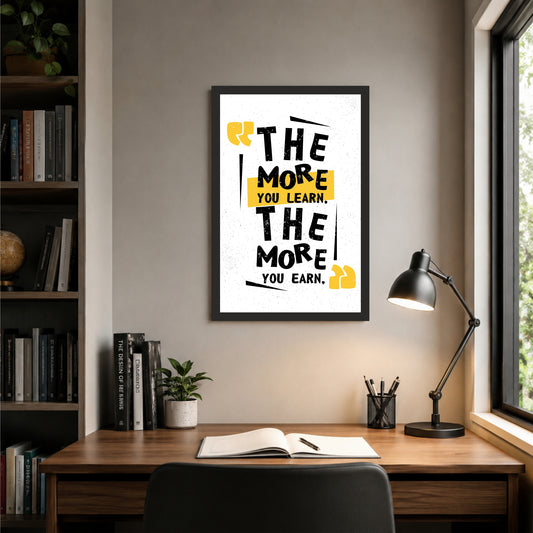 The More You Learn The More You Earn Wall Art | Motivational Typography Poster | Inspirational Quote Decor