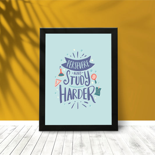 Persevere and Study Harder β Motivational Wall Art for Students & Learners