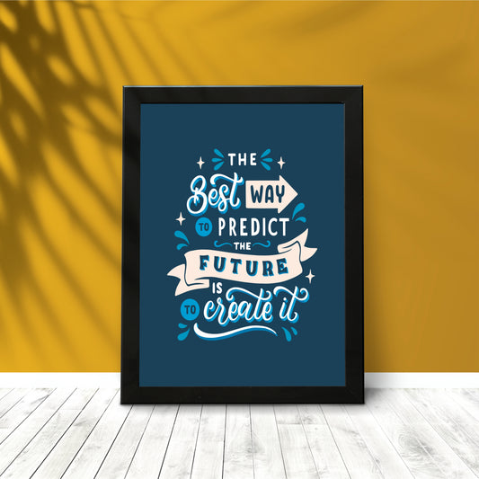The Best Way to Predict the Future is to Create It β Motivational Wall Art Poster