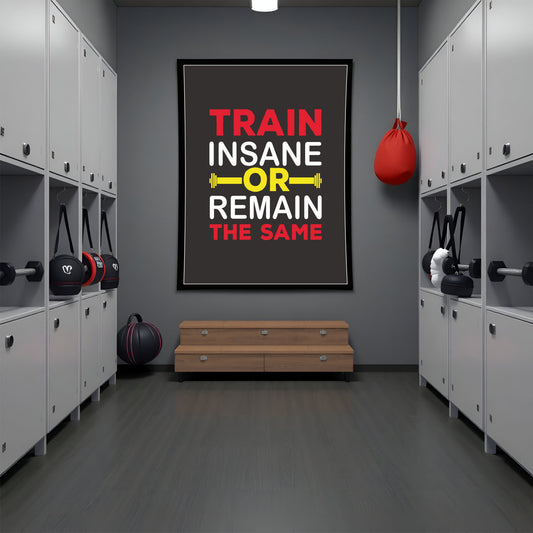 Train Insane or Remain the Same β Motivational Gym Wall Art