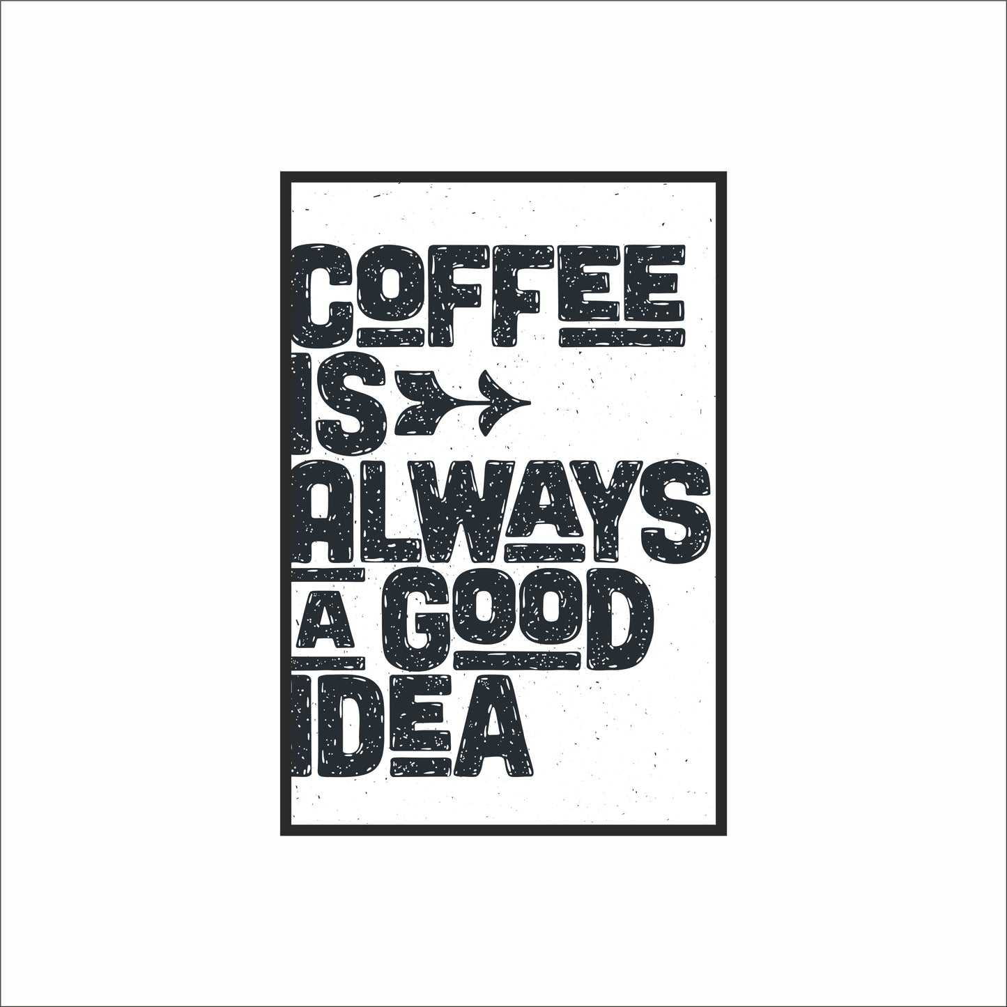 Coffee Is Always a Good Idea – Minimal Coffee Wall Frame ☕🖤