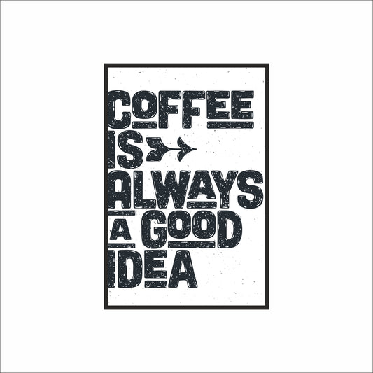 Coffee Is Always a Good Idea – Minimal Coffee Wall Frame ☕🖤