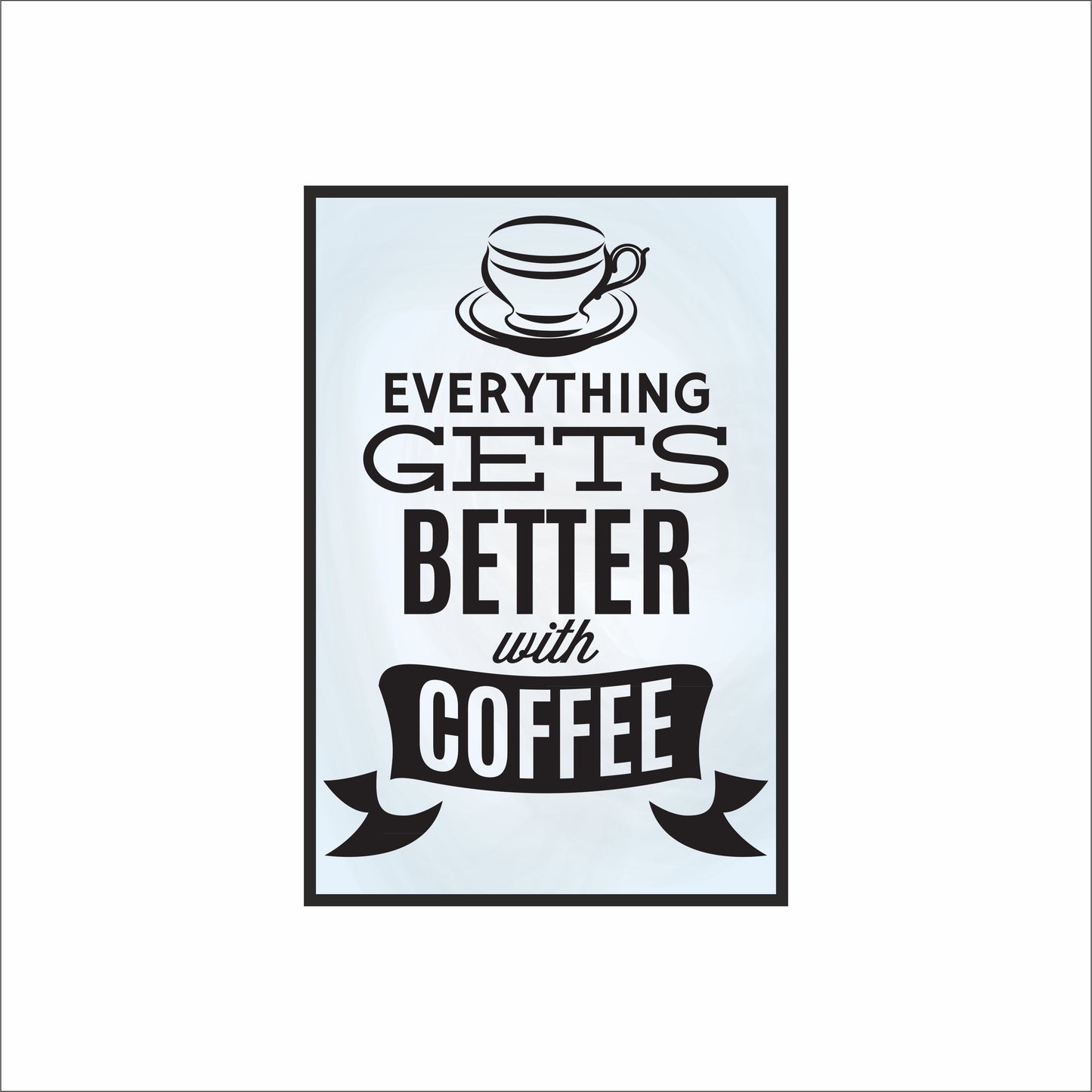 Everything Gets Better with Coffee – Classic Wall Frame ☕🖤
