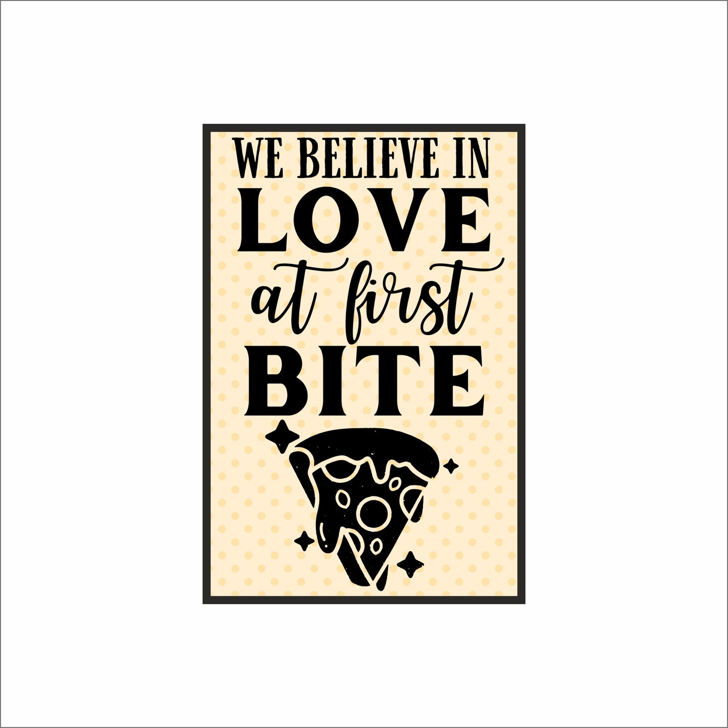 We Believe in Love at First Bite – Fun Foodie Wall Frame 🍕❤️