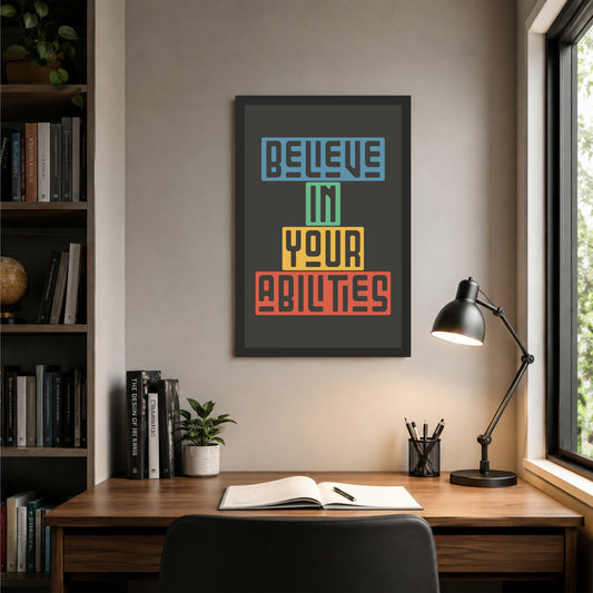 Believe In Your Abilities Wall Art | Motivational Typography Poster | Inspirational Quote Decor