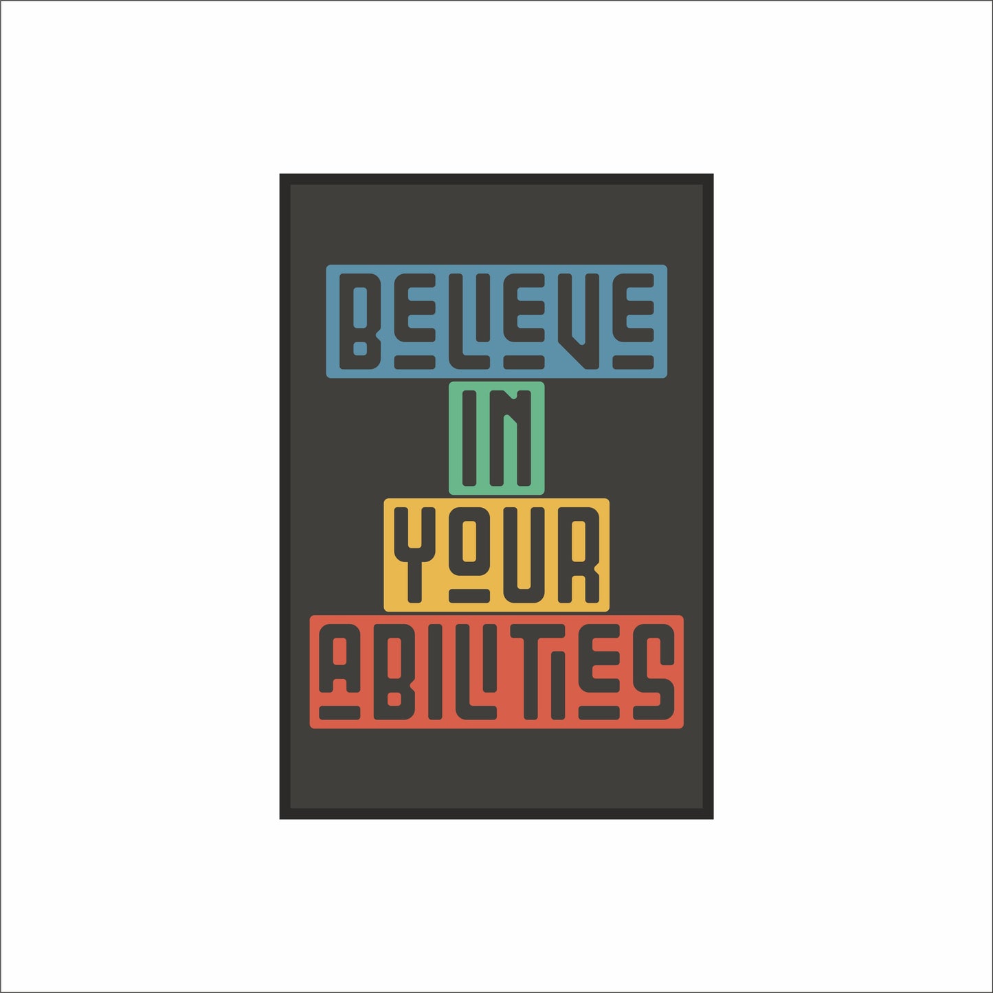 Believe in Your Abilities – Modern Motivational Typography Wall Art