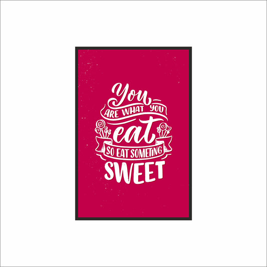 You Are What You Eat – Sweet Quote Art Frame