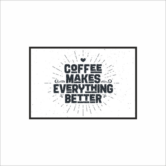 Coffee Makes Everything Better – Minimal Typography Art Frame