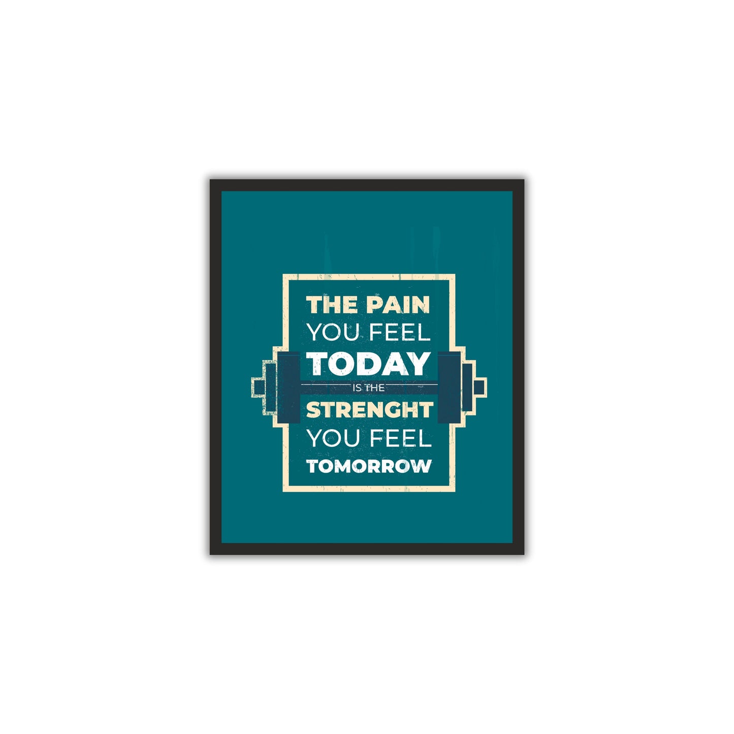 The Pain You Feel Today – Motivational Gym Wall Frame