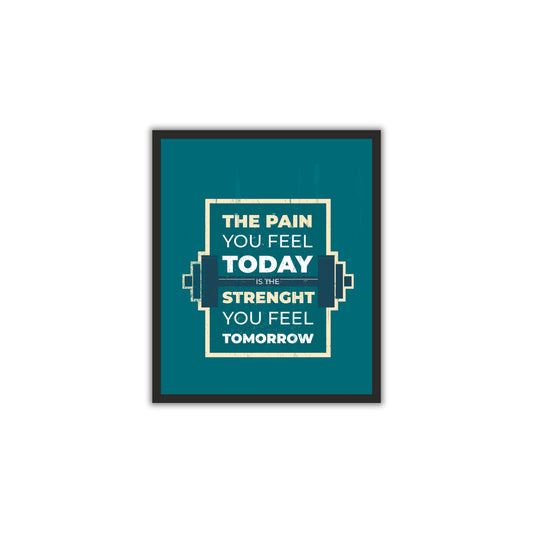 The Pain You Feel Today – Motivational Gym Wall Frame