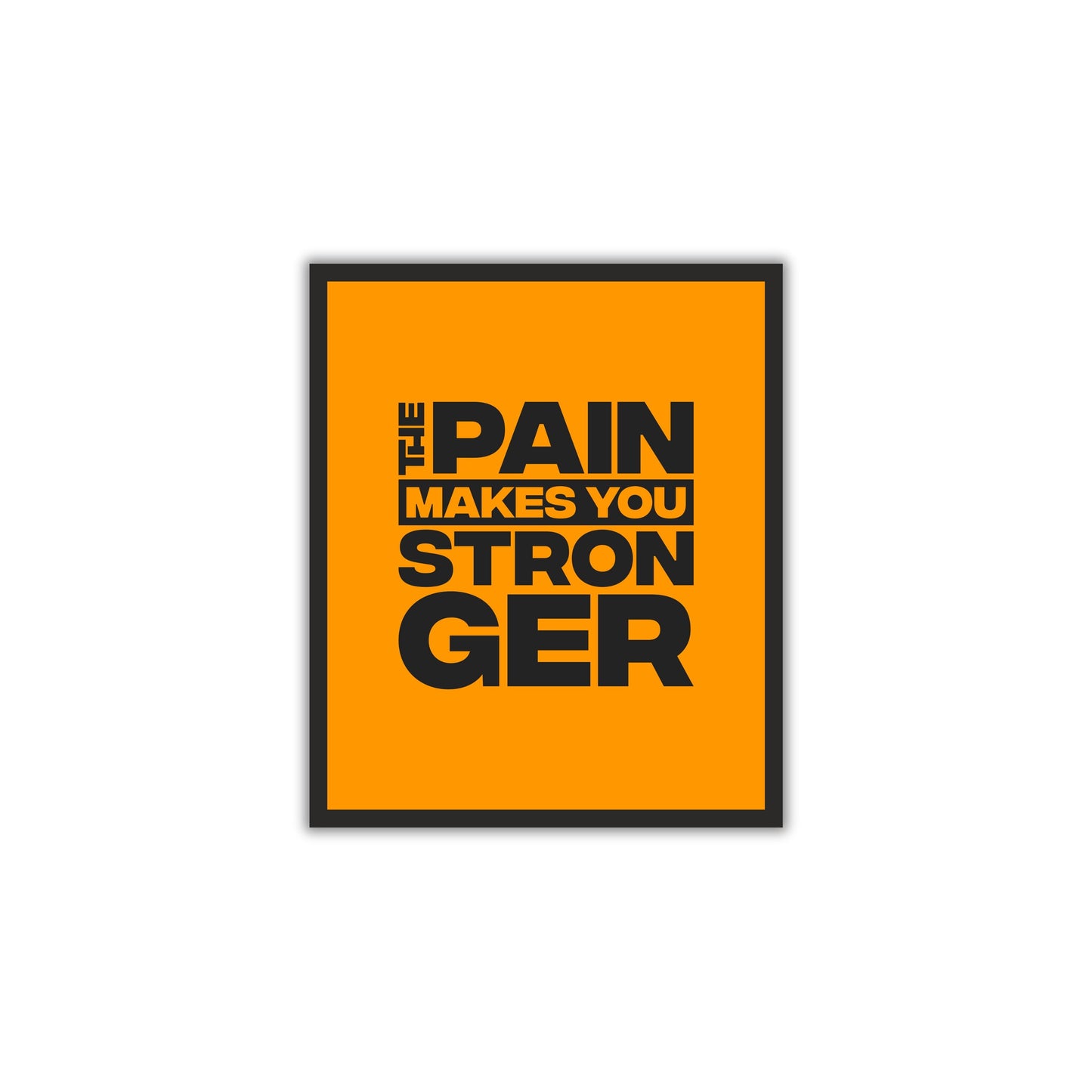 The Pain Makes You Stronger – Motivational Wall Art Photo Frame