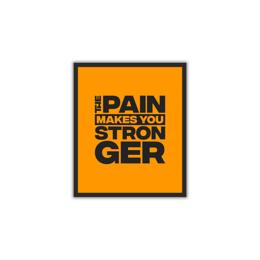 The Pain Makes You Stronger – Motivational Wall Art Photo Frame