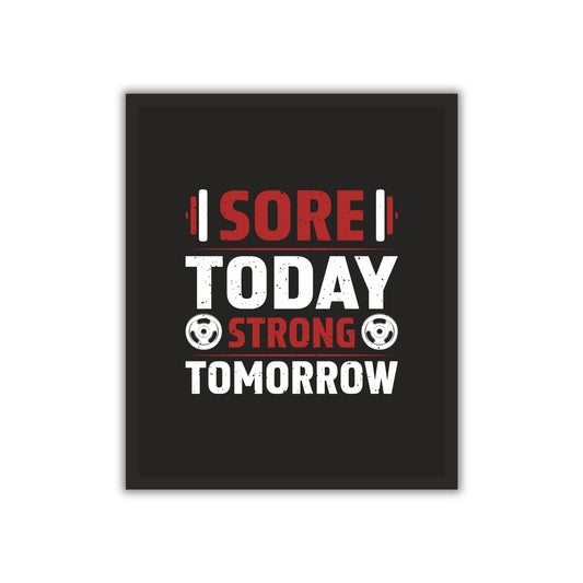 Sore Today, Strong Tomorrow – Gym Motivation Wall Art