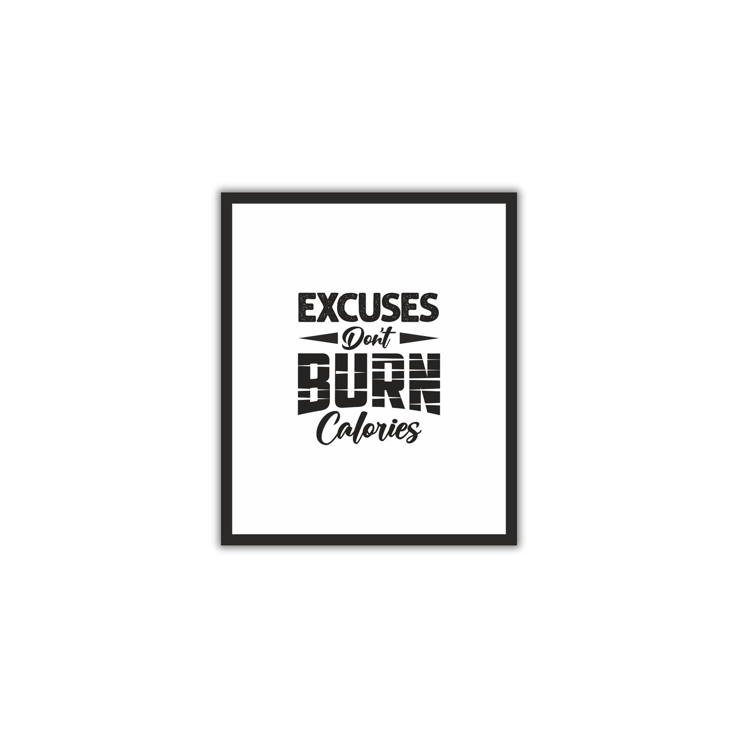 Excuses Don’t Burn Calories – Motivational Gym Wall Frame