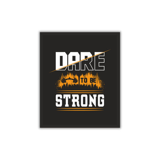 Dare to Be Strong – Gym Motivation Wall Art