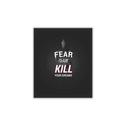 Fear Will Kill Your Dreams – Motivational Wall Art