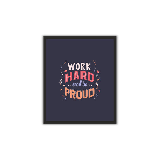 Work Hard and Be Proud - Motivational Wall Art