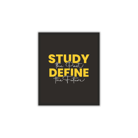 Study the Past, Define the Future – Inspirational Poster