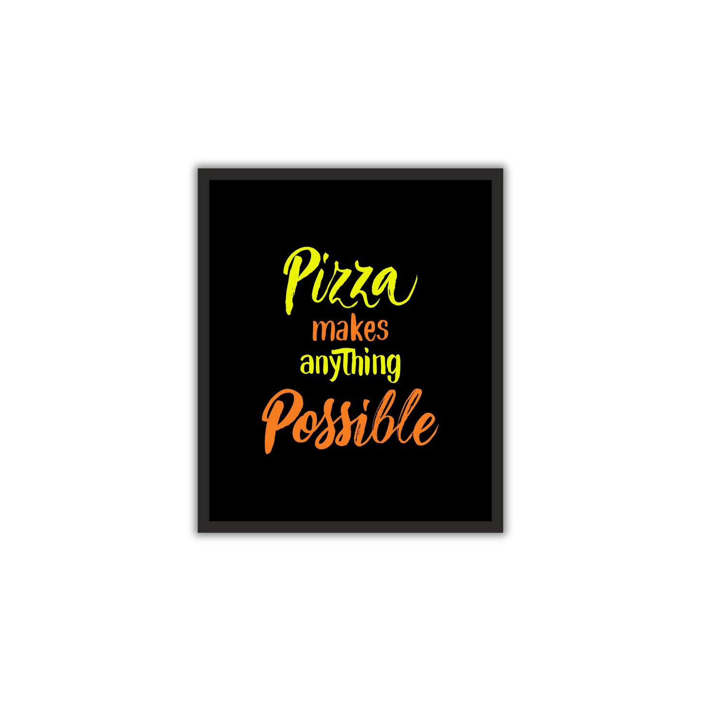 Pizza Makes Anything Possible – Fun Wall Art for Food Lovers!