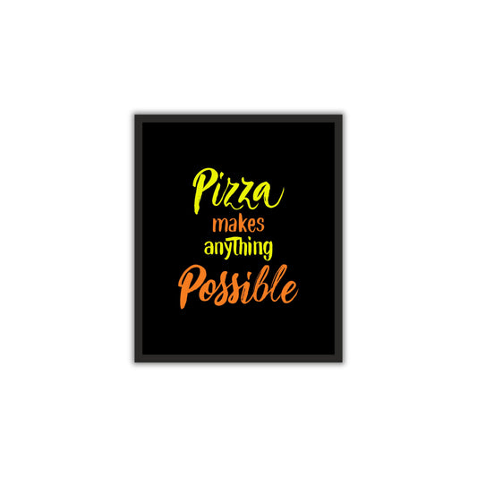 Pizza Makes Anything Possible – Fun Wall Art for Food Lovers!