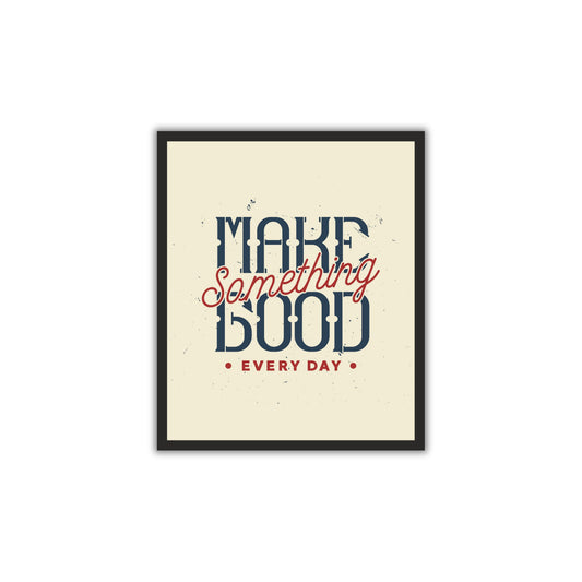 🔥 "Make Something Good Every Day" – Vintage Motivational Wall Art!