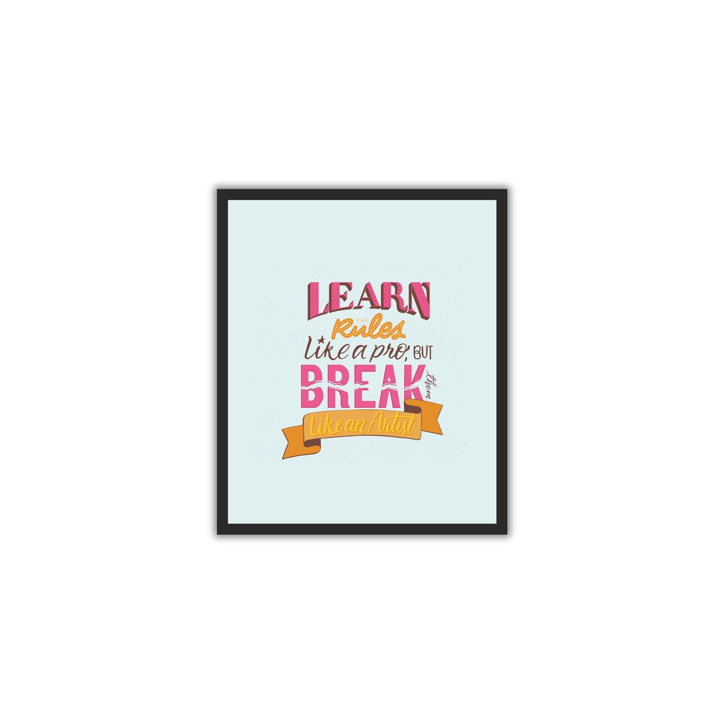 Learn the Rules Like a Pro, Break Them Like an Artist – Creative Wall Art