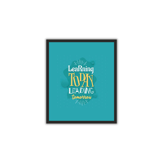 Learning Today, Leading Tomorrow – Motivational Wall Art Poster