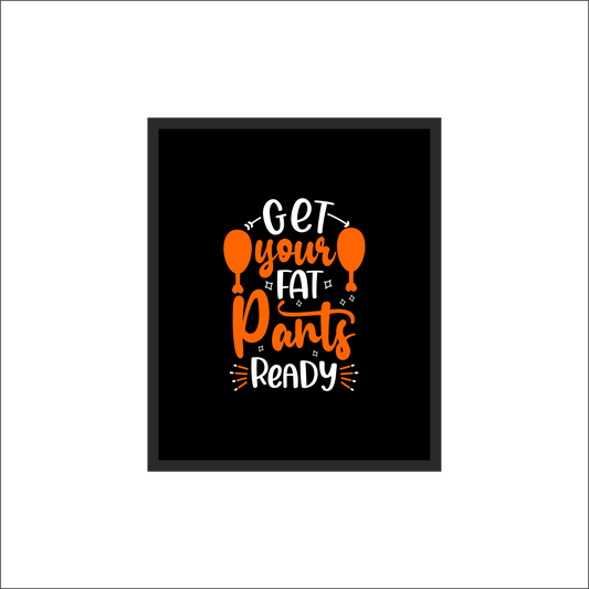 Funny Kitchen Wall Frame – "Get Your Fat Pants Ready" | Perfect for Food Lovers & Parties
